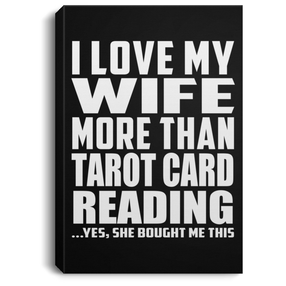 I Love My Wife More Than Tarot Card Reading - Canvas Portrait