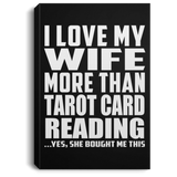 I Love My Wife More Than Tarot Card Reading - Canvas Portrait