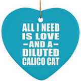 All I Need Is Love And A Diluted Calico Cat - Heart Ornament