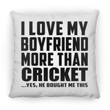 I Love My Boyfriend More Than Cricket - Throw Pillow
