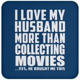 I Love My Husband More Than Collecting Movies - Drink Coaster