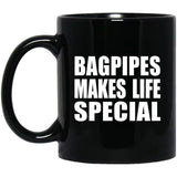Bagpipes Makes Life Special - 11oz Coffee Mug Black