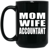 Mom Wife Accountant - 15oz Coffee Mug Black