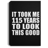 115th Birthday Took Me 115 Years To Look This Good - Canvas Portrait