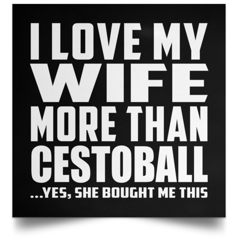 I Love My Wife More Than Cestoball - Poster Square