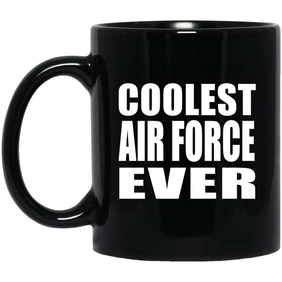 Coolest Air Force Ever - 11 Oz Coffee Mug Black