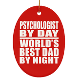 Psychologist By Day World's Best Dad By Night - Oval Ornament