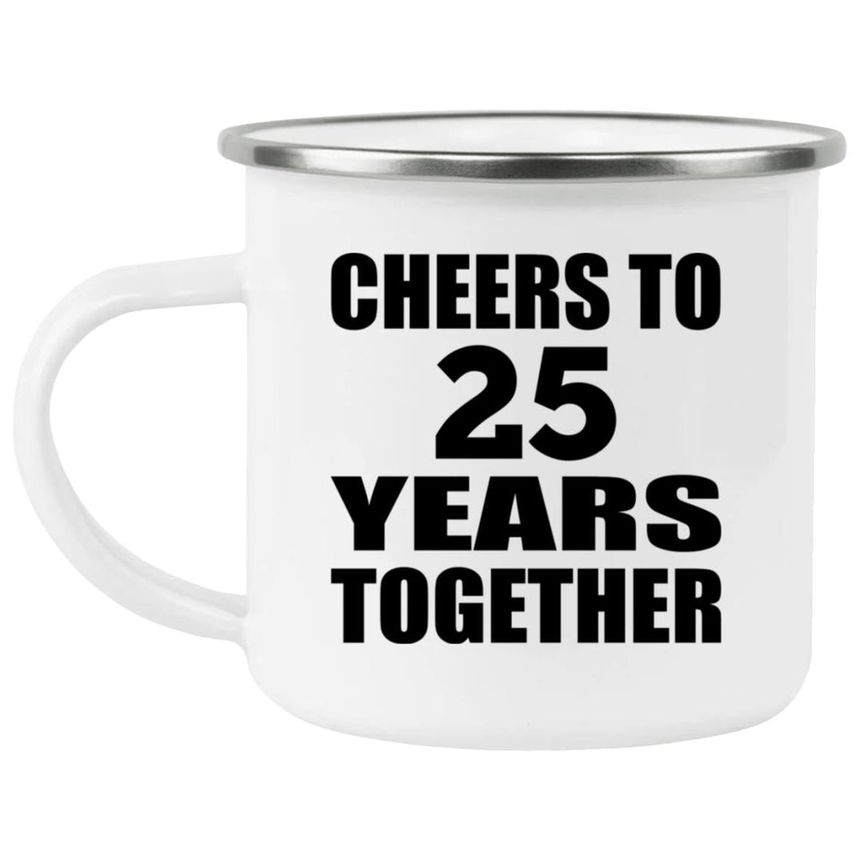25th Anniversary Cheers To 25 Years Together - 12oz Camping Mug