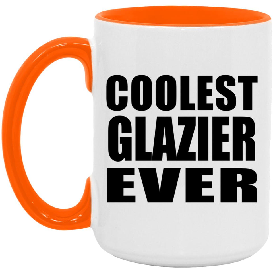 Coolest Glazier Ever - 15oz Accent Mug Orange