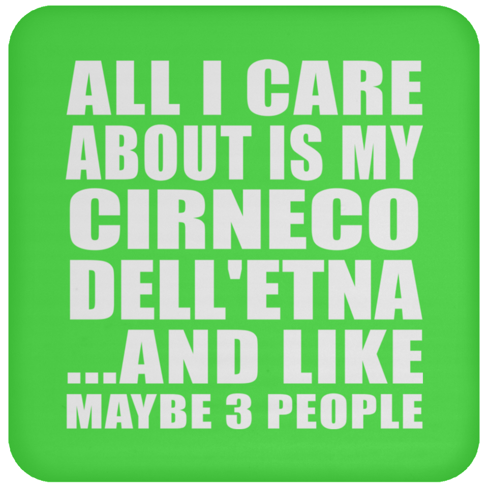 All I Care About Is My Cirneco Dell'etna - Drink Coaster