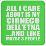 All I Care About Is My Cirneco Dell'etna - Drink Coaster