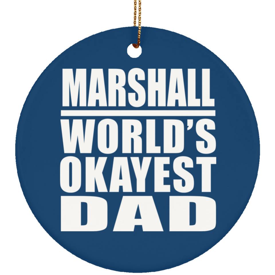 Marshall World's Okayest Dad - Circle Ornament