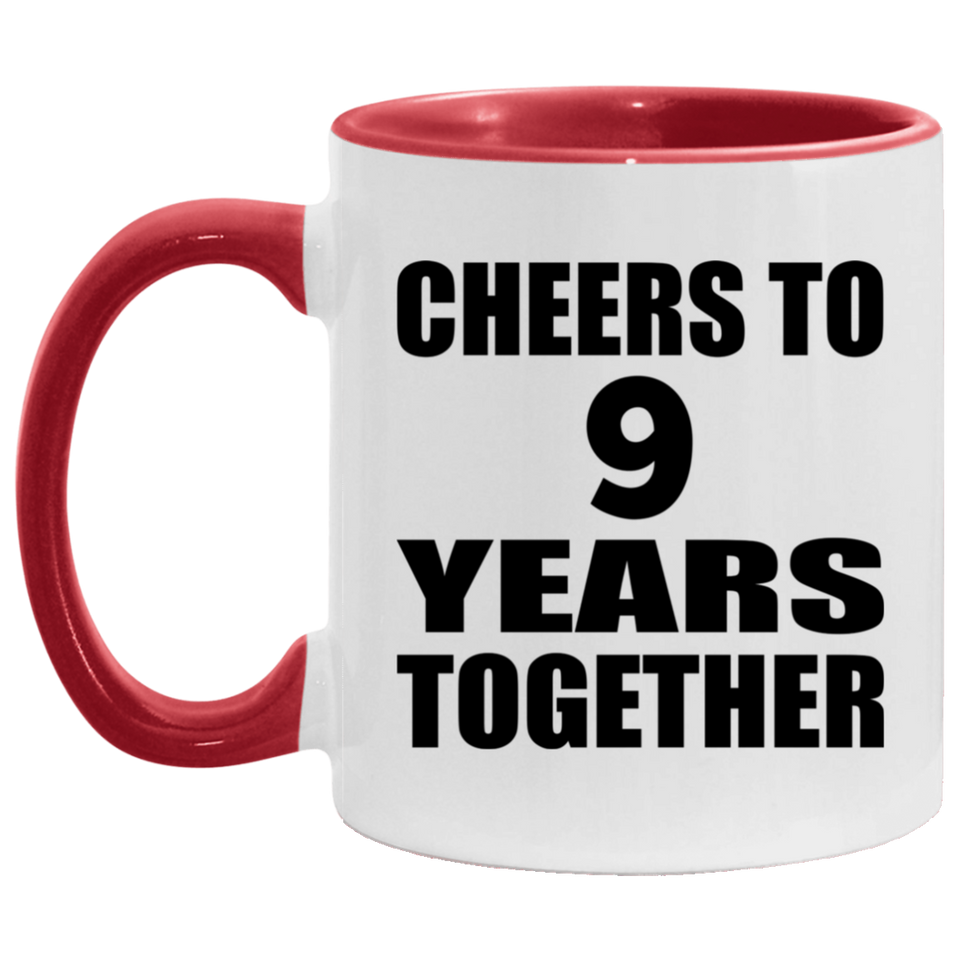 9th Anniversary Cheers To 9 Years Together - 11oz Accent Mug Red