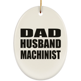 Dad Husband Machinist - Oval Ornament