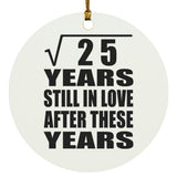 5th Anniversary Square Root of 25 Years Still In Love - Circle Ornament