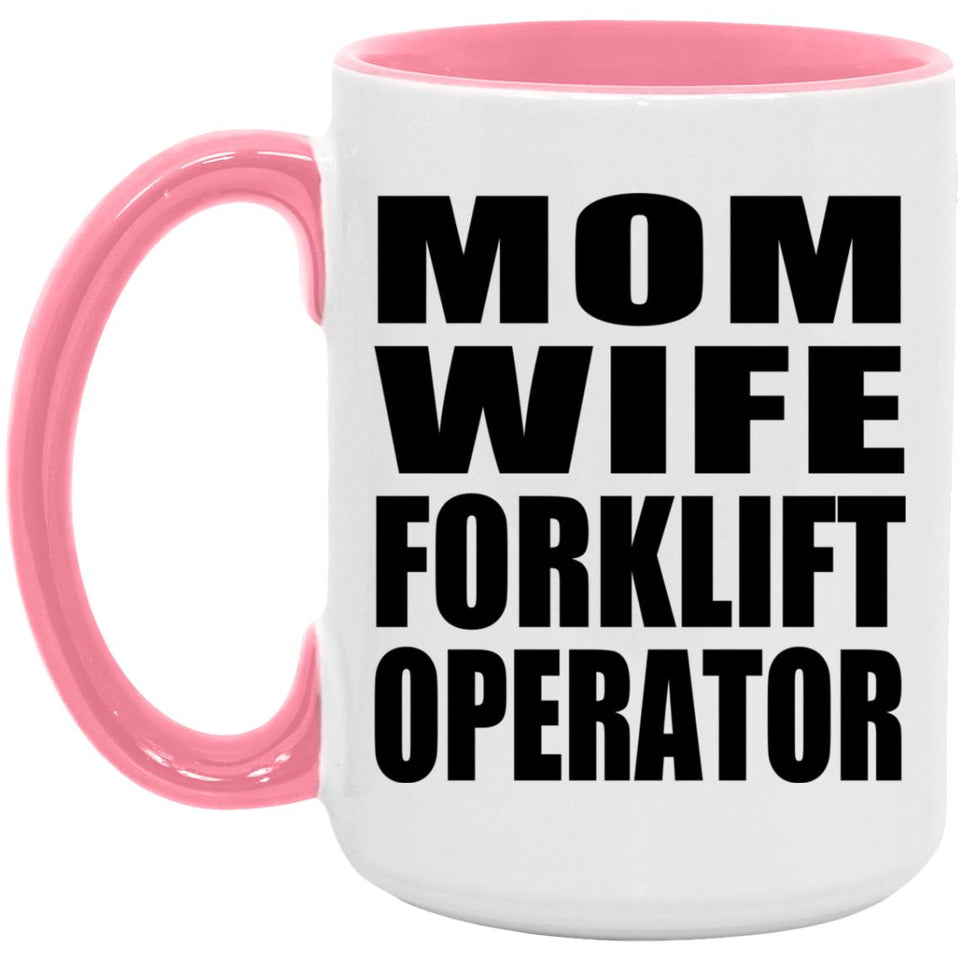 Mom Wife Forklift Operator - 15oz Accent Mug Pink