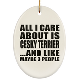 All I Care About Is Cesky Terrier - Oval Ornament