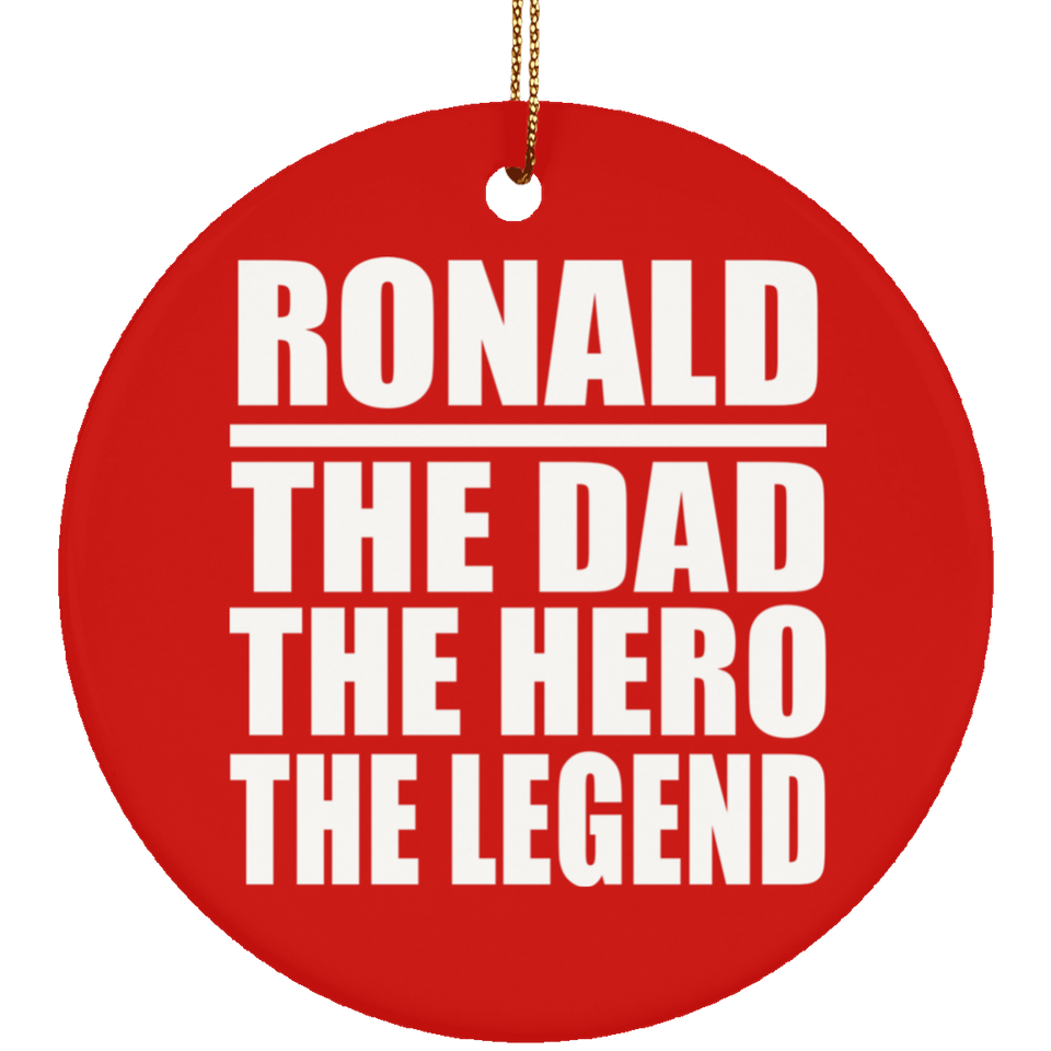 Ronald The Dad The Hero The Legend - Circle Ornament
