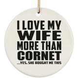 I Love My Wife More Than Cornet - Circle Ornament