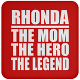 Rhonda The Mom The Hero The Legend - Drink Coaster