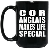 Cor Anglais Makes Life Special - 15oz Coffee Mug Black