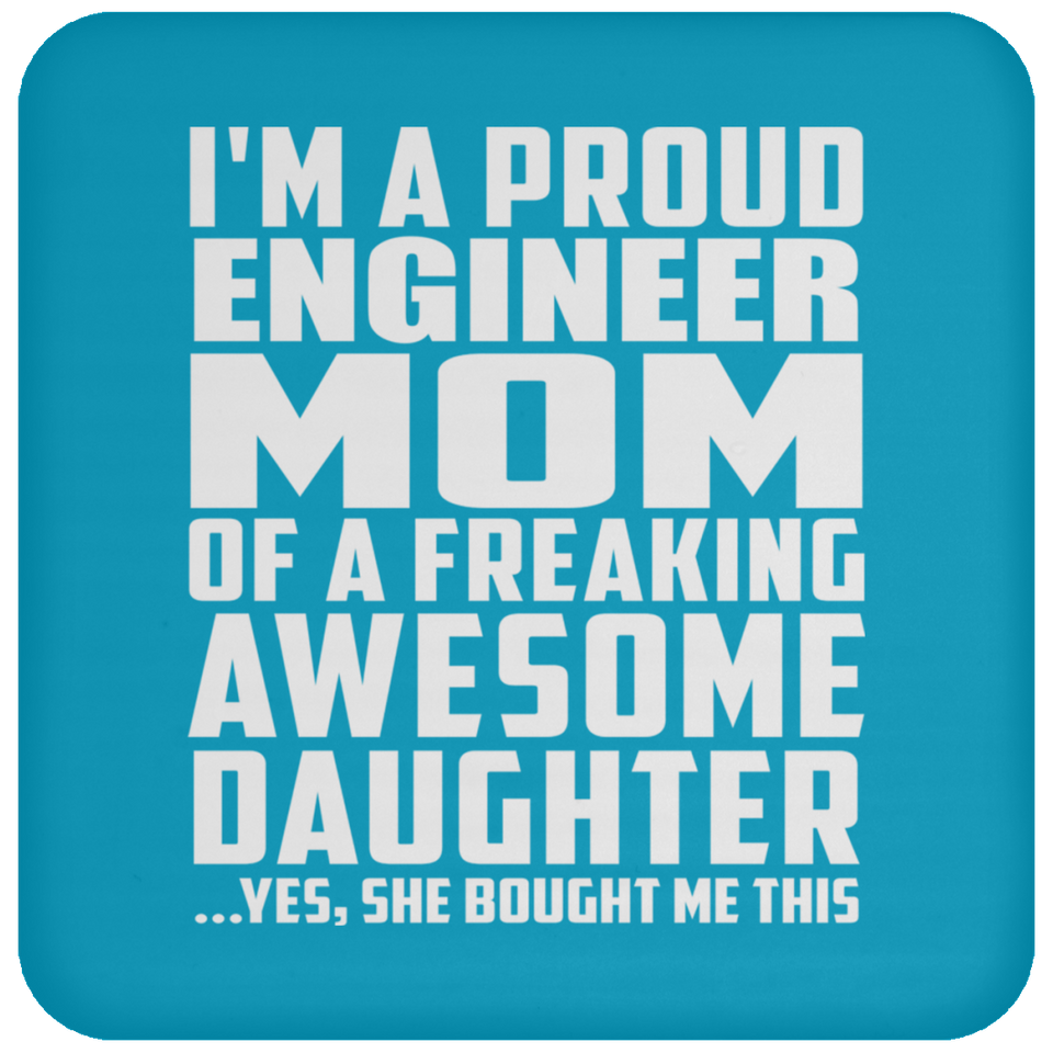 Proud Engineer Mom Of Awesome Daughter - Drink Coaster