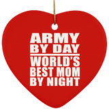 Army By Day World's Best Mom By Night - Heart Ornament