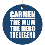 Carmen The Mum The Hero The Legend - Circle Ornament