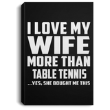 I Love My Wife More Than Table Tennis - Canvas Portrait
