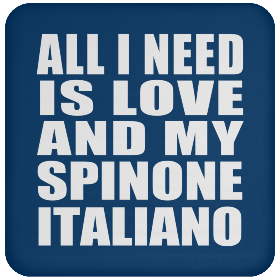 All I Need Is Love And My Spinone Italiano - Drink Coaster