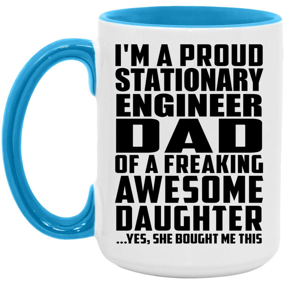 Proud Stationary Engineer Dad Of Awesome Daughter - 15oz Accent Mug Blue
