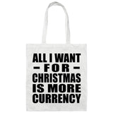 All I Want For Christmas Is More Currency - Tote Bag White