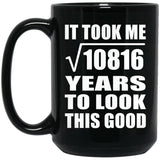 104th Birthday Took Square Root of 10816 Years To Look Good - 15oz Coffee Mug Black