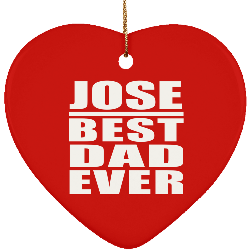 Jose Best Dad Ever - Heart Ornament