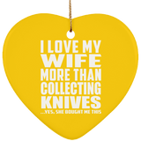 I Love My Wife More Than Collecting Knives - Heart Ornament