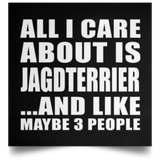 All I Care About Is Jagdterrier - Poster Square
