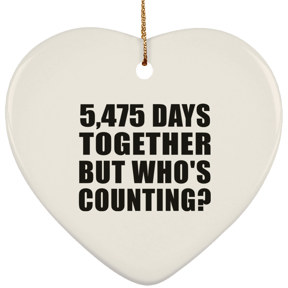 15th Anniversary 5,475 Days Together But Who's Counting - Heart Ornament