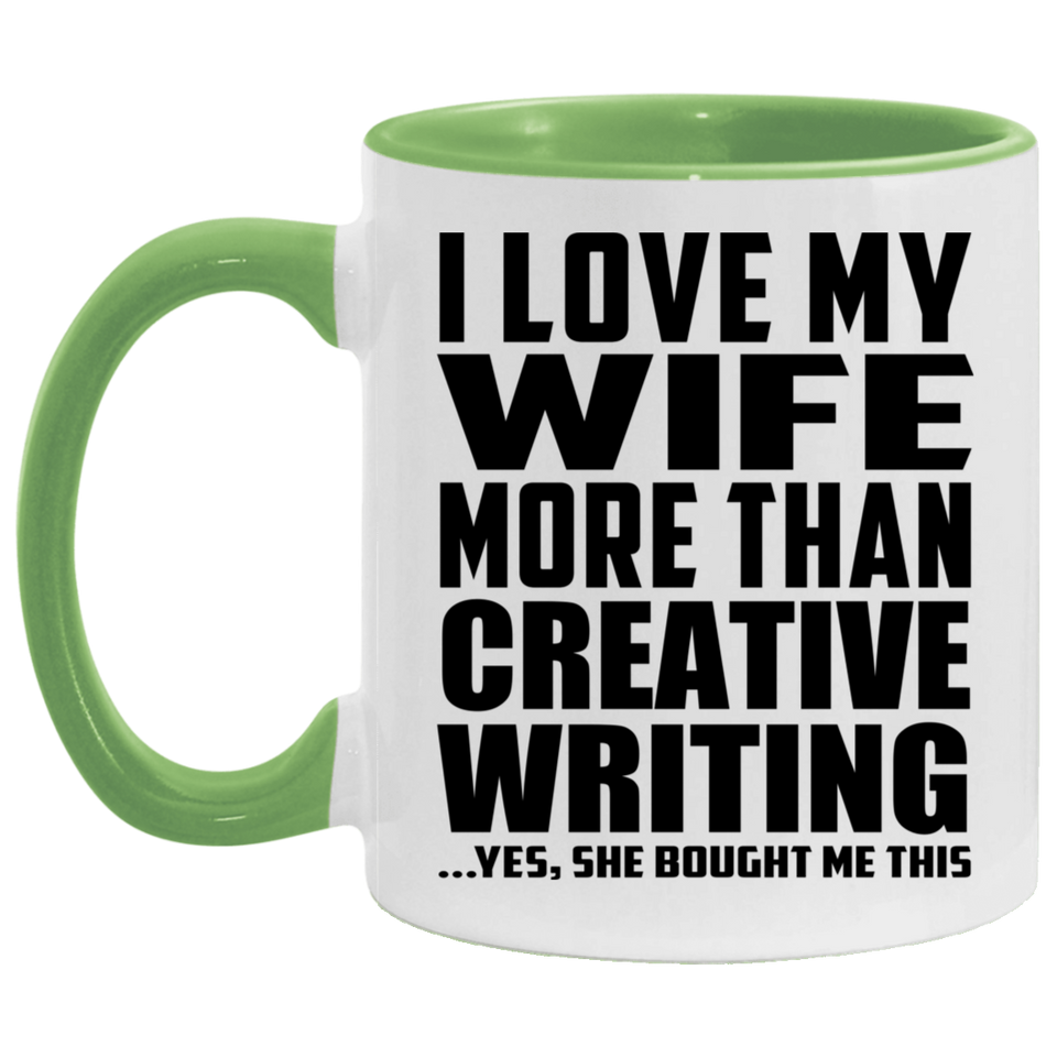 I Love My Wife More Than Creative Writing - 11oz Accent Mug Green