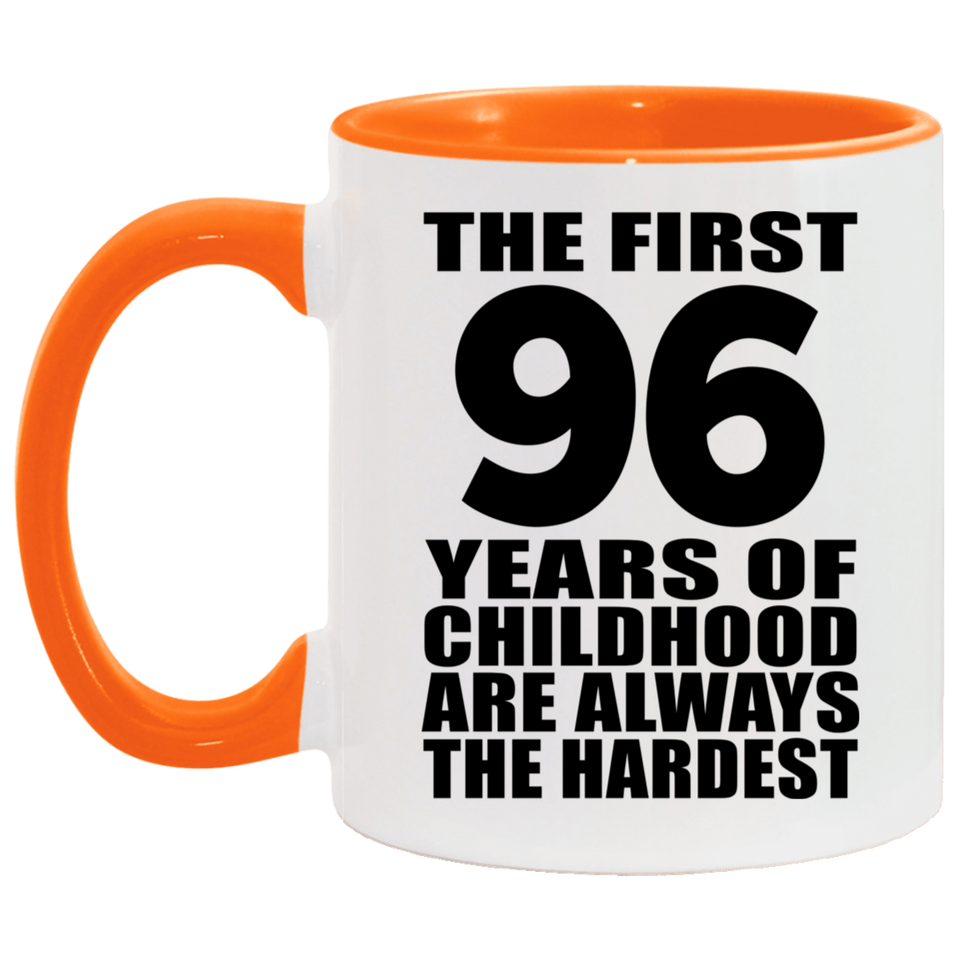96th Birthday First 96 Years of Childhood Are The Hardest - 11oz Accent Mug Orange