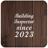 Building Inspector Since 2023 - Drink Coaster D