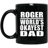 Roger World's Okayest Dad - 11 Oz Coffee Mug Black