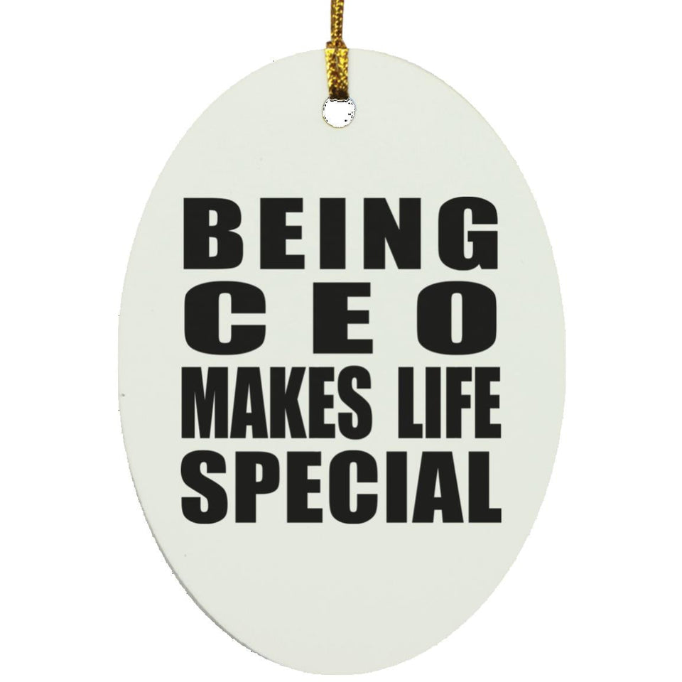 Being CEO Makes Life Special - Oval Ornament