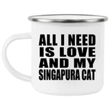 All I Need Is Love And My Singapura Cat - 12oz Camping Mug