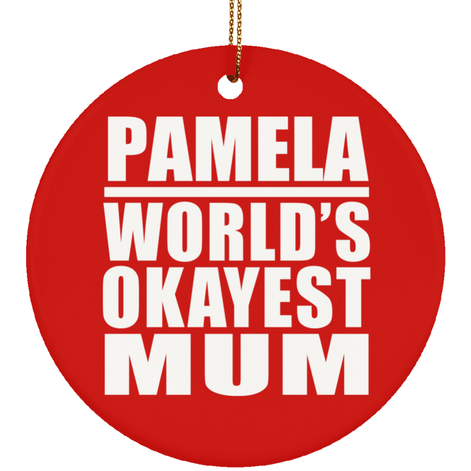 Pamela World's Okayest Mum - Circle Ornament