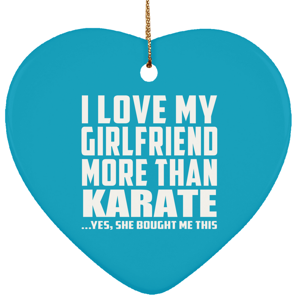 I Love My Girlfriend More Than Karate - Heart Ornament