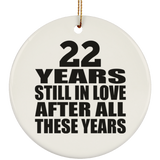 22nd Anniversary 22 Years Still In Love After These Years - Circle Ornament