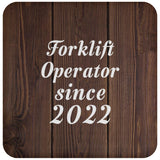 Forklift Operator Since 2022 - Drink Coaster D