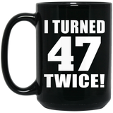 94th Birthday I Turned 47 Twice - 15oz Coffee Mug Black