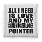 All I Need Is Love And My Small Munsterlander Pointer - Throw Pillow
