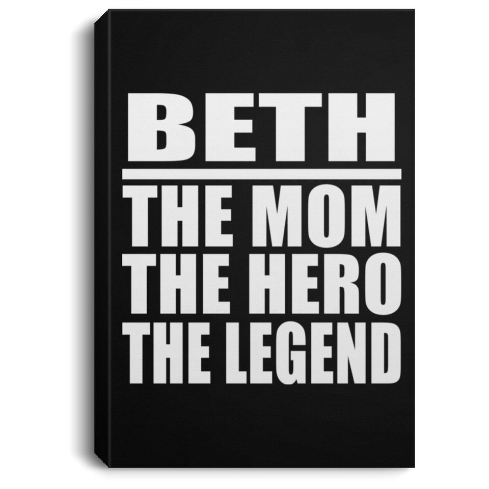 Beth The Mom The Hero The Legend - Canvas Portrait